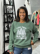 Load image into Gallery viewer, Green I Like Them Real Thick and Sprucy Sweatshirt