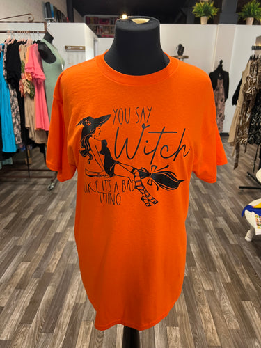 You Say Witch Like It's A Bad Thing Graphic TShirt